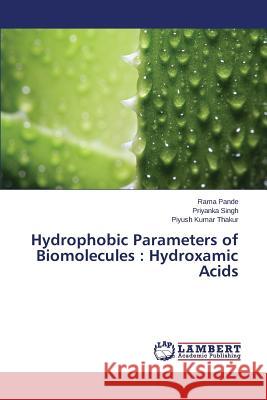 Hydrophobic Parameters of Biomolecules: Hydroxamic Acids Pande Rama 9783659432569