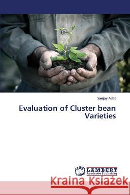 Evaluation of Cluster Bean Varieties Adat Sanjay 9783659432682