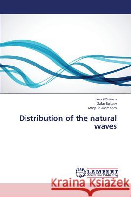Distribution of the natural waves Safarov Ismoil                           Boltaev Zafar                            Akhmedov Maqsud 9783659433108 LAP Lambert Academic Publishing
