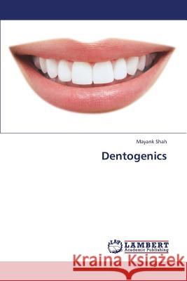 Dentogenics Shah Mayank 9783659433764 LAP Lambert Academic Publishing