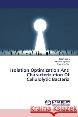 Isolation Optimization And Characterization Of Cellulolytic Bacteria Deba Farah 9783659433849 LAP Lambert Academic Publishing