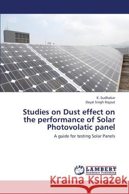 Studies on Dust effect on the performance of Solar Photovolatic panel Sudhakar K. 9783659434082
