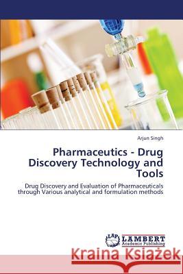 Pharmaceutics - Drug Discovery Technology and Tools Singh Arjun 9783659434334
