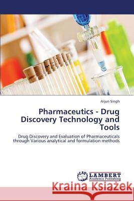 Pharmaceutics - Drug Discovery Technology and Tools Singh Arjun 9783659434334 LAP Lambert Academic Publishing