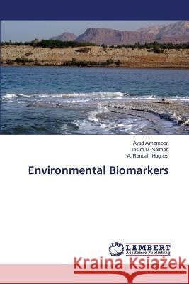 Environmental Biomarkers Almamoori Ayad                           M. Salman Jasim                          Hughes a. Randall 9783659434341 LAP Lambert Academic Publishing