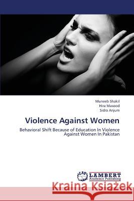 Violence Against Women Shakil Muneeb                            Masood Hira                              Anjum Sidra 9783659434365