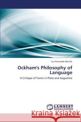 Ockham's Philosophy of Language Murillo Luis Fernando 9783659434396