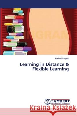 Learning in Distance & Flexible Learning Waqailiti Ledua 9783659434488 LAP Lambert Academic Publishing