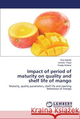 Impact of period of maturity on quality and shelf life of mango Zagade Viraj 9783659434792 LAP Lambert Academic Publishing