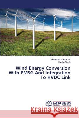 Wind Energy Conversion with Pmsg and Integration to Hvdc Link M. Narendra Kumar                        Singh Kuldip 9783659435058