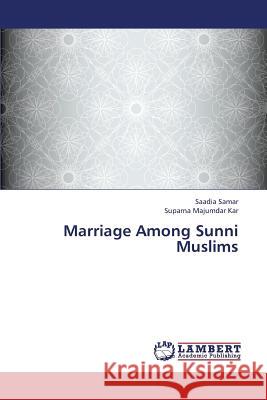 Marriage Among Sunni Muslims Samar Saadia                             Kar Suparna Majumdar 9783659435188