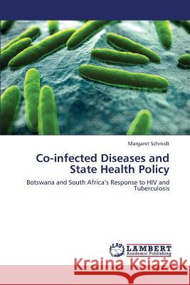 Co-Infected Diseases and State Health Policy Schmidt Margaret 9783659435461