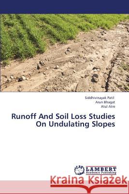 Runoff And Soil Loss Studies On Undulating Slopes Patil Siddhivinayak 9783659435522 LAP Lambert Academic Publishing