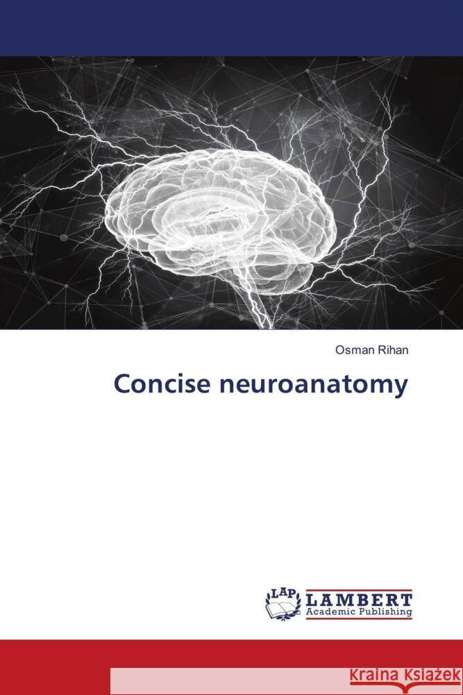 Concise neuroanatomy Rihan, Osman 9783659435676