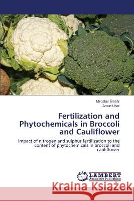 Fertilization and Phytochemicals in Broccoli and Cauliflower Losar Miroslav                           Uher Anton 9783659435911 LAP Lambert Academic Publishing