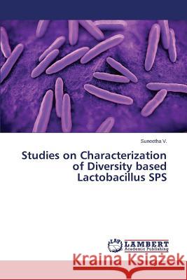 Studies on Characterization of Diversity Based Lactobacillus Sps V. Suneetha 9783659436482 LAP Lambert Academic Publishing