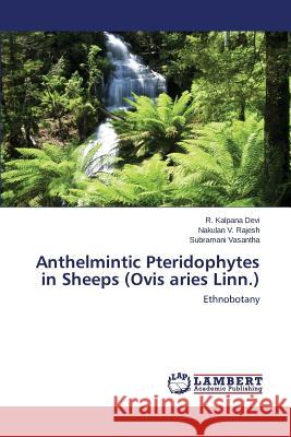 Anthelmintic Pteridophytes in Sheeps (Ovis aries Linn.) Kalpana Devi R. 9783659436970