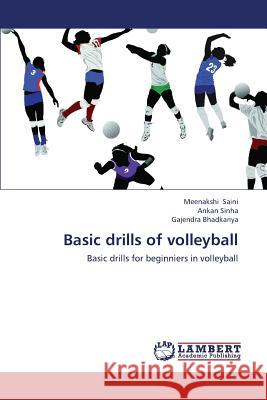 Basic Drills of Volleyball Saini Meenakshi                          Sinha Ankan                              Bhadkariya Gajendra 9783659437373