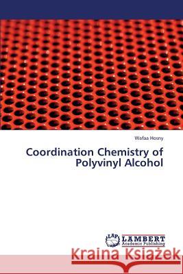 Coordination Chemistry of Polyvinyl Alcohol Hosny Wafaa 9783659437458