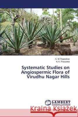 Systematic Studies on Angiospermic Flora of Virudhu Nagar Hills Rajendran S. M.                          Prasanna N. K. 9783659437557 LAP Lambert Academic Publishing