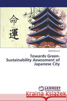 Towards Green- Sustainability Assessment of Japanese City Hossain Nahid 9783659438226