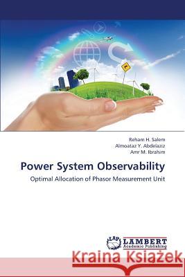 Power System Observability Salem Reham H.                           Abdelaziz Almoataz y.                    Ibrahim Amr M. 9783659438462 LAP Lambert Academic Publishing