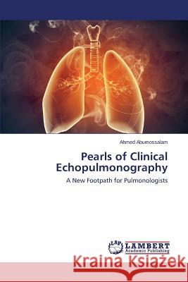 Pearls of Clinical Echopulmonography Abumossalam Ahmed 9783659439230 LAP Lambert Academic Publishing