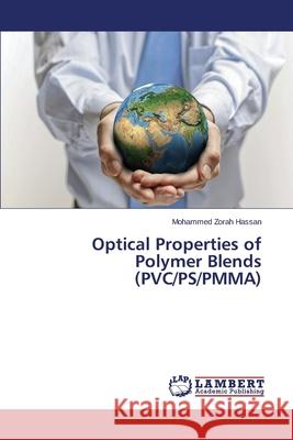 Optical Properties of Polymer Blends (PVC/PS/PMMA) Zorah Hassan Mohammed 9783659439995