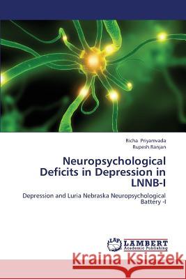 Neuropsychological Deficits in Depression in Lnnb-I Priyamvada Richa                         Ranjan Rupesh 9783659440182