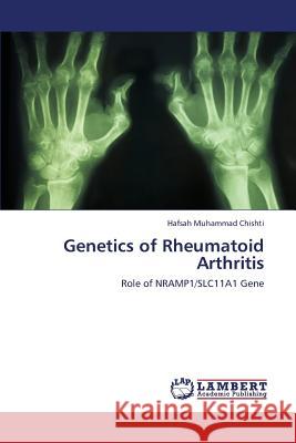Genetics of Rheumatoid Arthritis Chishti Hafsah Muhammad 9783659440397 LAP Lambert Academic Publishing