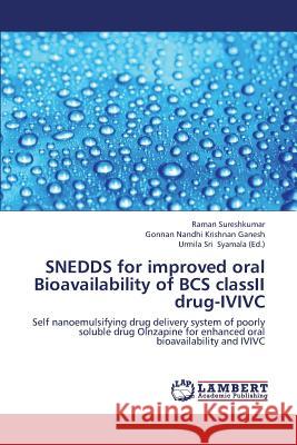 Snedds for Improved Oral Bioavailability of BCS Classii Drug-IVIVC Sureshkumar Raman                        Ganesh Gonnan Nandhi Krishnan            Syamala Urmila Sri 9783659440489