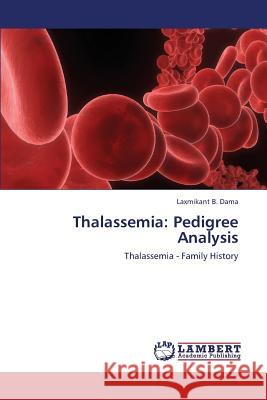 Thalassemia: Pedigree Analysis Dama Laxmikant 9783659440496