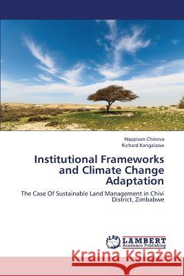 Institutional Frameworks and Climate Change Adaptation Chikova Happison                         Kangalawe Richard 9783659440588 LAP Lambert Academic Publishing