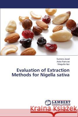 Evaluation of Extraction Methods for Nigella sativa Javad Sumera                             Ramzan Asba                              Naz Shagufta 9783659440618 LAP Lambert Academic Publishing