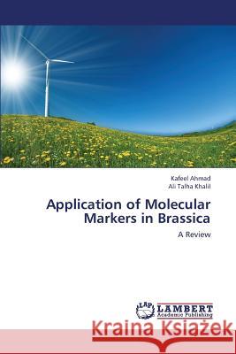 Application of Molecular Markers in Brassica Ahmad Kafeel, Khalil Ali Talha 9783659440625