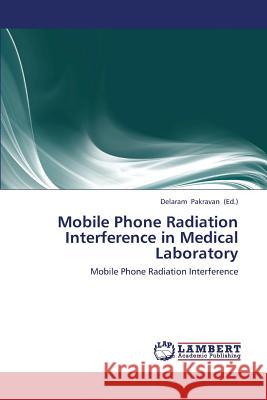 Mobile Phone Radiation Interference in Medical Laboratory Pakravan Delaram 9783659441011 LAP Lambert Academic Publishing