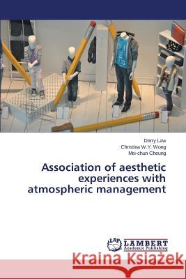 Association of aesthetic experiences with atmospheric management Law Derry                                Wong Christina W. y.                     Cheung Mei-Chun 9783659441271 LAP Lambert Academic Publishing