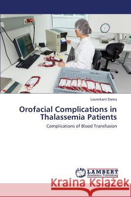 Orofacial Complications in Thalassemia Patients Dama Laxmikant 9783659442506