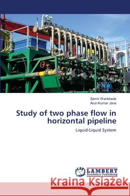 Study of two phase flow in horizontal pipeline Wankhede, Samir 9783659442605
