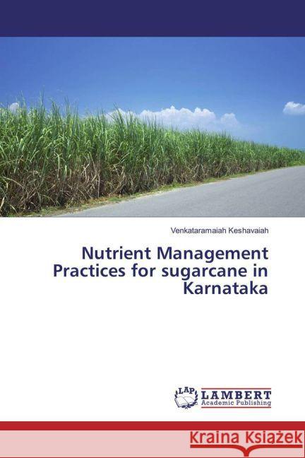 Nutrient Management Practices for sugarcane in Karnataka Keshavaiah, Venkataramaiah 9783659442681