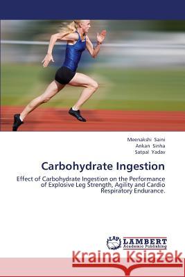 Carbohydrate Ingestion Saini Meenakshi                          Sinha Ankan                              Yadav Satpal 9783659443169 LAP Lambert Academic Publishing