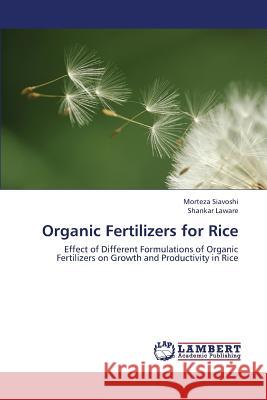Organic Fertilizers for Rice Siavoshi Morteza                         Laware Shankar 9783659443350