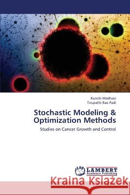Stochastic Modeling & Optimization Methods Madhavi Kunchi                           Padi Tirupathi Rao 9783659443503 LAP Lambert Academic Publishing