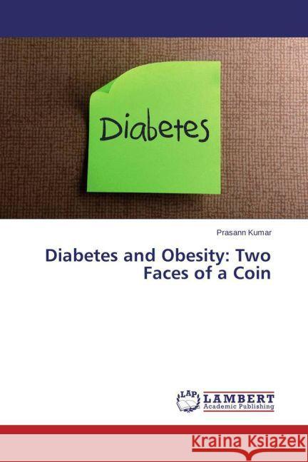 Diabetes and Obesity: Two Faces of a Coin Kumar, Prasann 9783659445088 LAP Lambert Academic Publishing