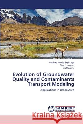 Evolution of Groundwater Quality and Contaminants Transport Modeling Seyf-Laye, Alfa-Sika Mande 9783659445217