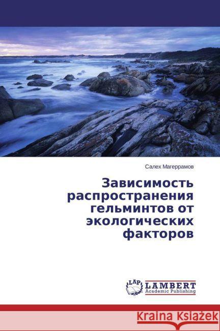 Zavisimost' rasprostraneniya gel'mintov ot ekologicheskikh faktorov Magerramov, Salekh 9783659445323