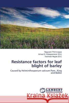 Resistance factors for leaf blight of barley Thimmappa, Nagaveni 9783659445712 LAP Lambert Academic Publishing