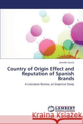 Country of Origin Effect and Reputation of Spanish Brands Garcia Jennifer 9783659445910