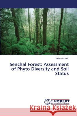 Senchal Forest: Assessment of Phyto Diversity and Soil Status Palit Debnath 9783659446290 LAP Lambert Academic Publishing