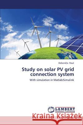 Study on Solar Pv Grid Connection System Raut Debendra 9783659446634